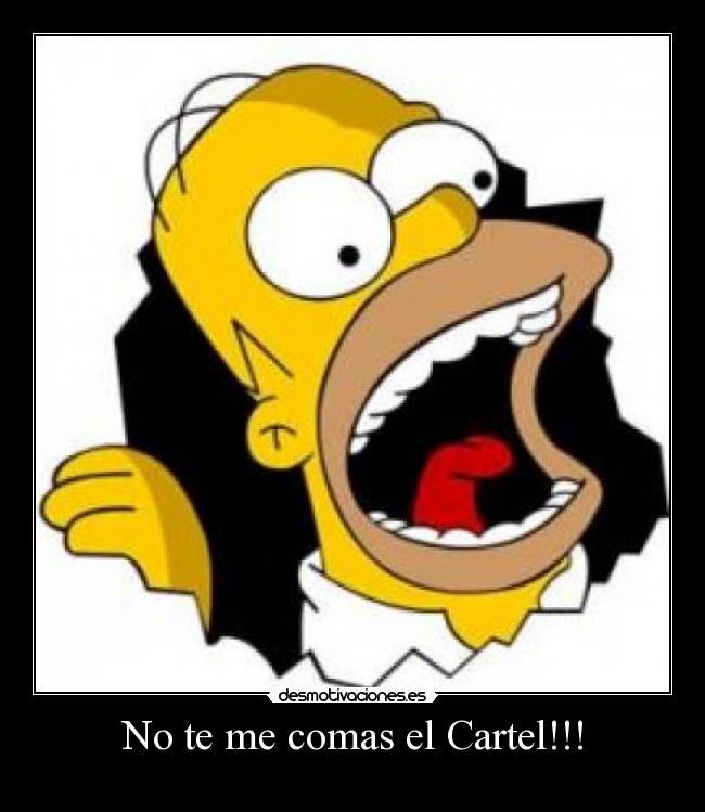 No te me comas el Cartel!!! -