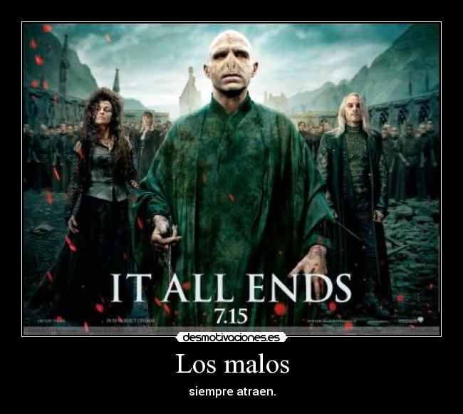 Los malos - siempre atraen.