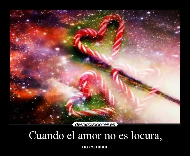 Cuando el amor no es locura, -