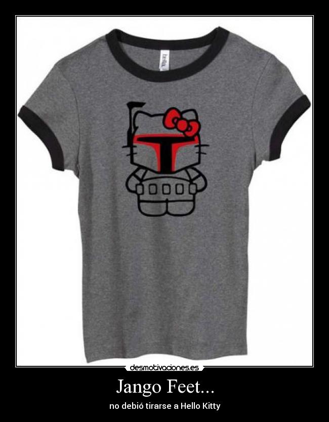 Jango Feet... - no debió tirarse a Hello Kitty