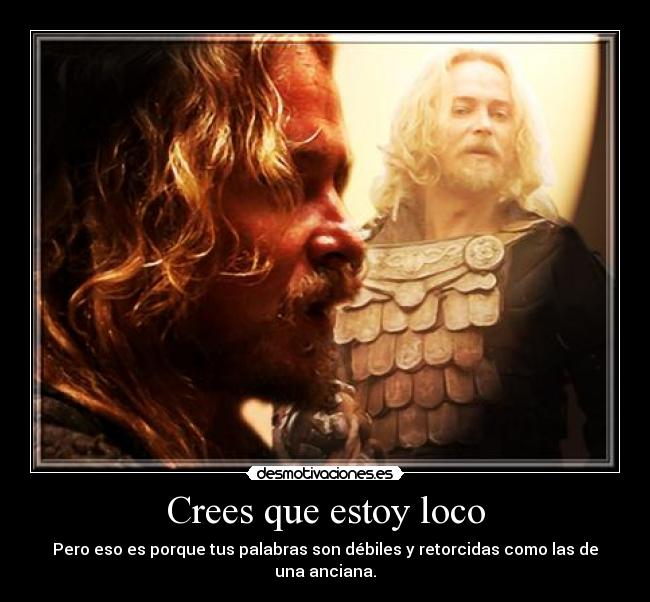 Crees que estoy loco -