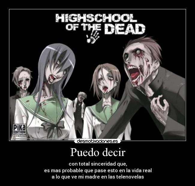 Puedo decir - con total sinceridad que,
es mas probable que pase esto en la vida real
a lo que ve mi madre en las telenovelas