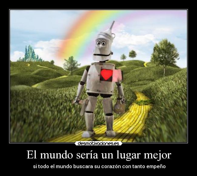 El mundo sería un lugar mejor - si todo el mundo buscara su corazón con tanto empeño