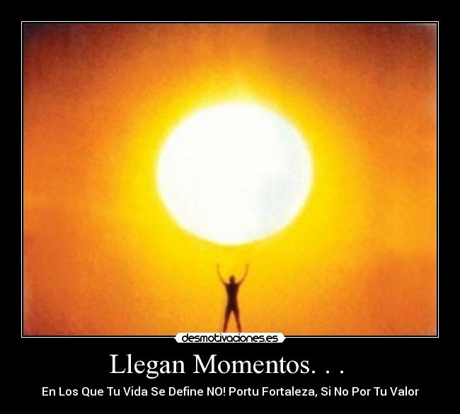 Llegan Momentos. . .  - 