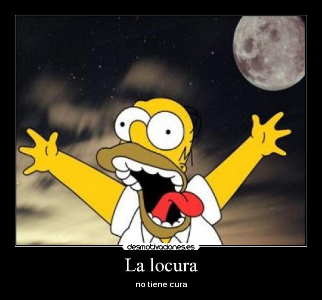 La locura - no tiene cura