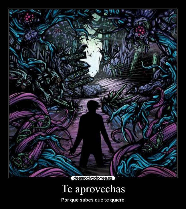 Te aprovechas - Por que sabes que te quiero.