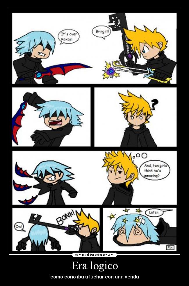 Era logico - como coño iba a luchar con una venda