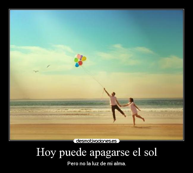 Hoy puede apagarse el sol - 