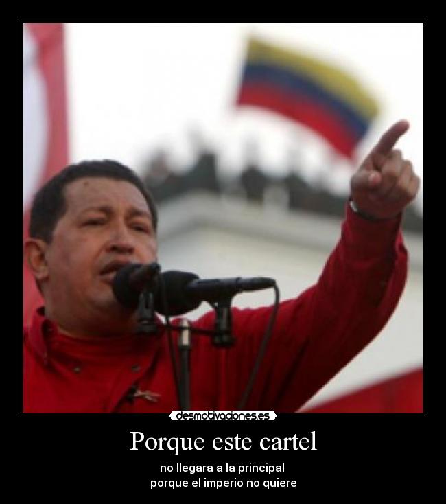 Porque este cartel - no llegara a la principal
porque el imperio no quiere