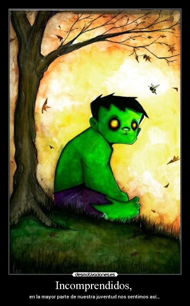 Incomprendidos, -