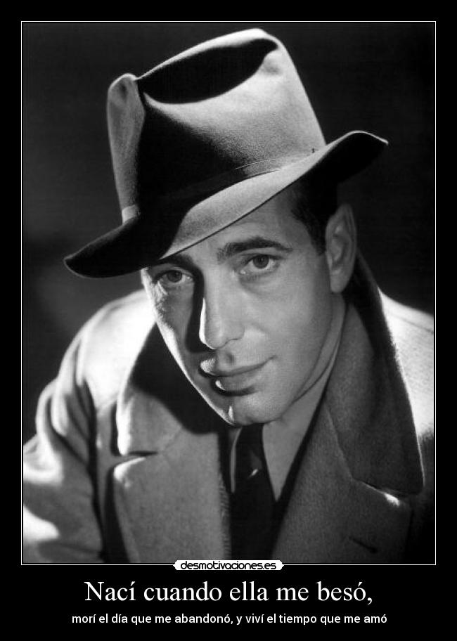 Nací cuando ella me besó, -