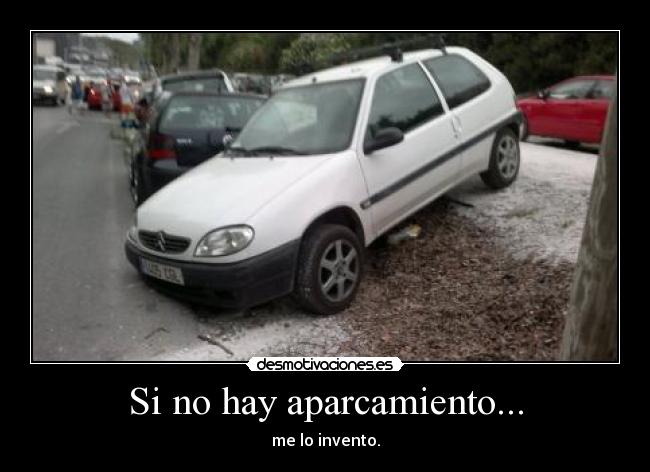 Si no hay aparcamiento... -