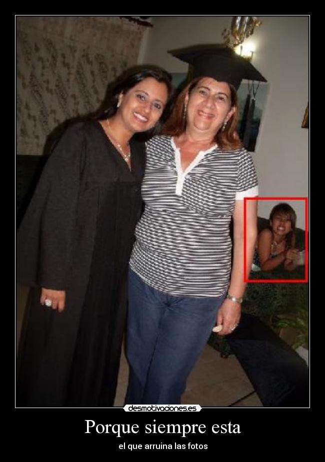 Porque siempre esta -