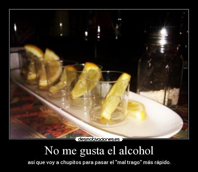 No me gusta el alcohol -