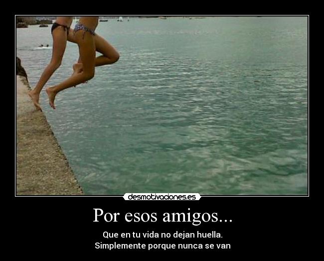 Por esos amigos... - 