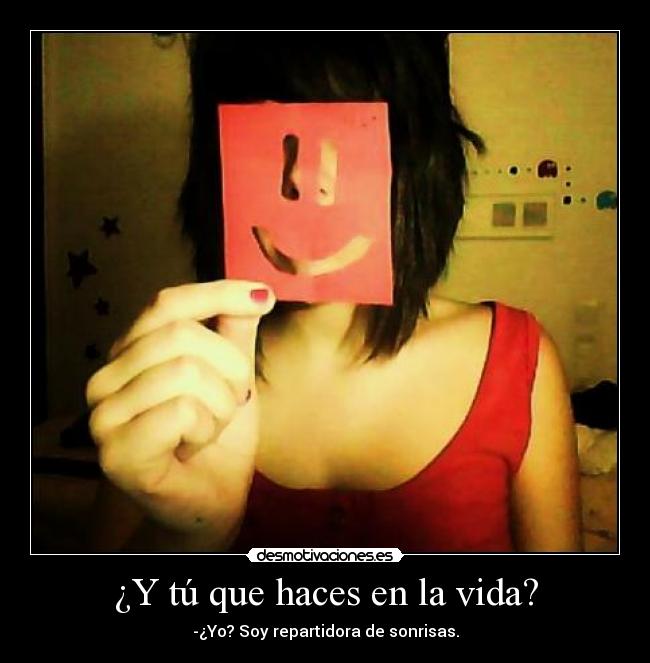 ¿Y tú que haces en la vida? -
