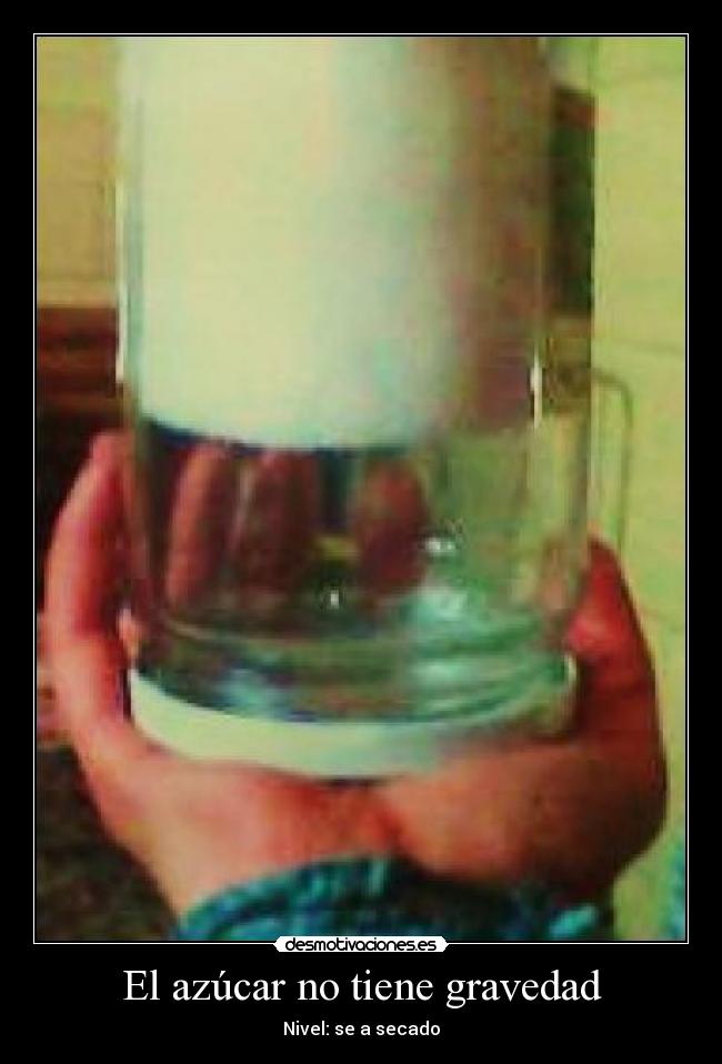 El azúcar no tiene gravedad -