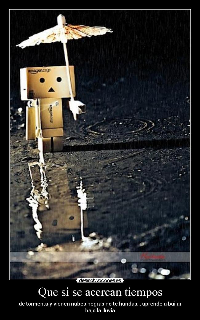 Que si se acercan tiempos -