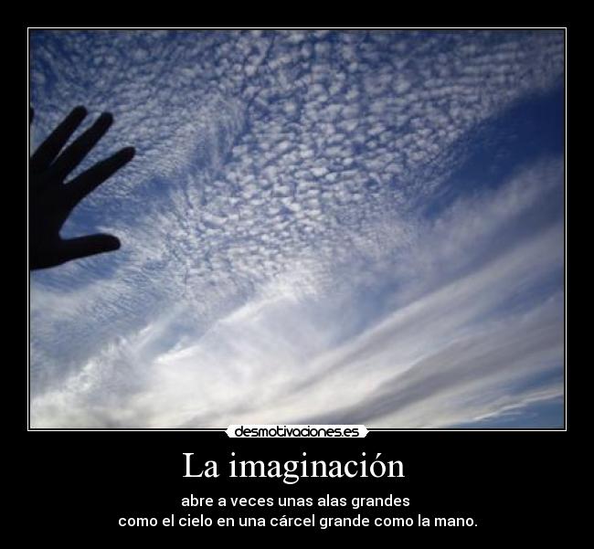 carteles imaginacion imaginacion alas cielo carcel mano desmotivaciones