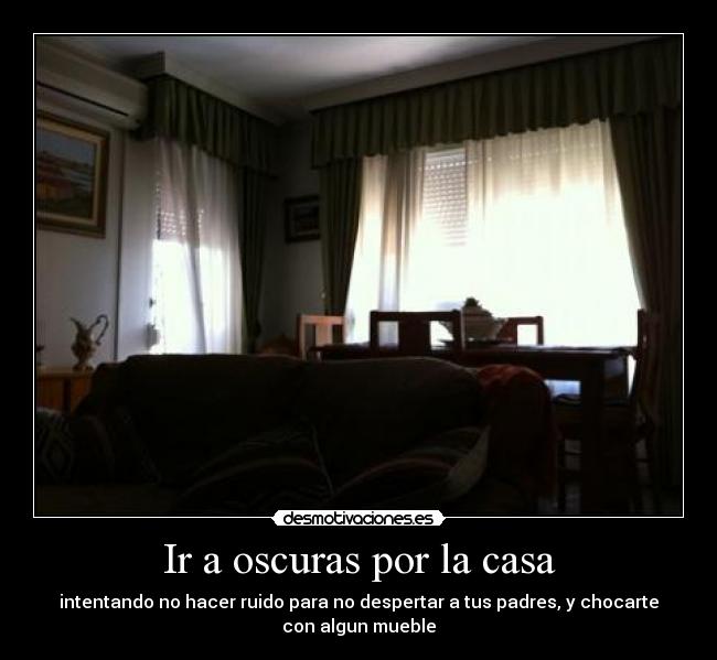 Ir a oscuras por la casa -