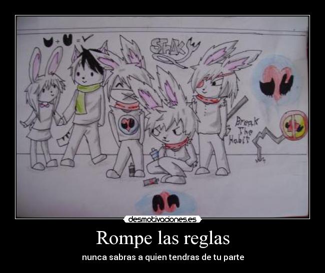 Rompe las reglas - nunca sabras a quien tendras de tu parte