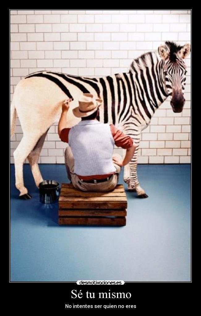 Sé tu mismo -