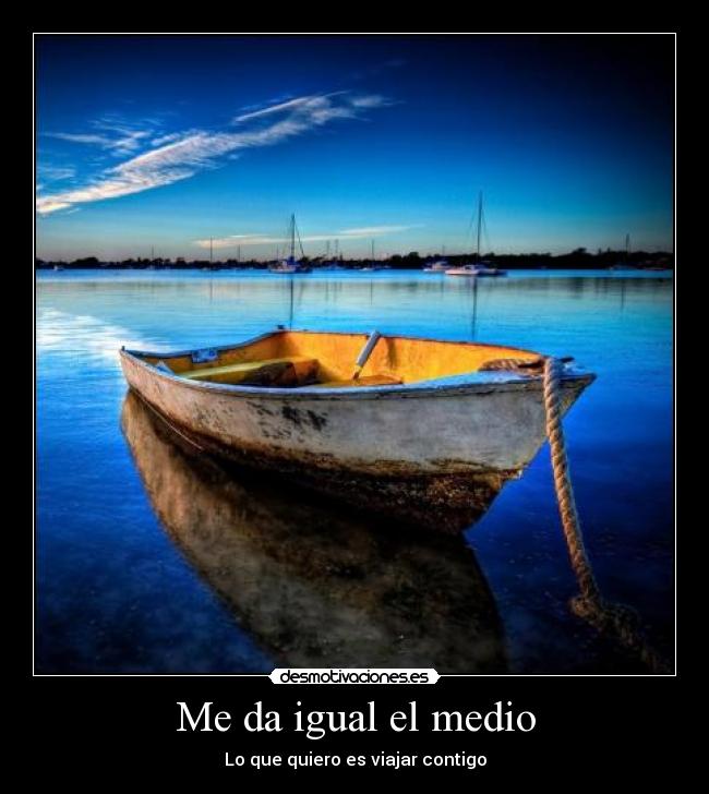 Me da igual el medio -