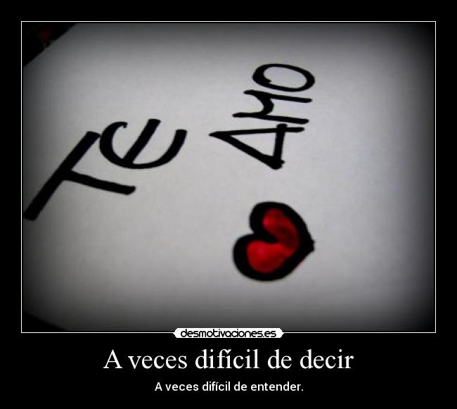 carteles amor dificil decir entender desmotivaciones