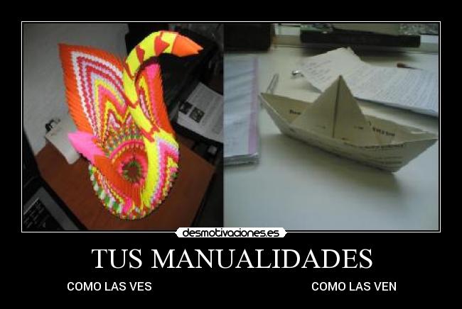 TUS MANUALIDADES - COMO LAS VES COMO LAS VEN