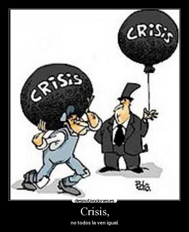 Crisis, - no todos la ven igual.