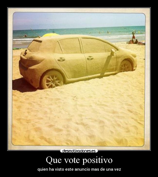 Que vote positivo - quien ha visto este anuncio mas de una vez