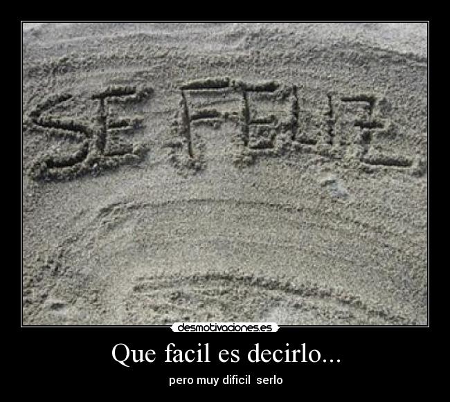 Que facil es decirlo... -