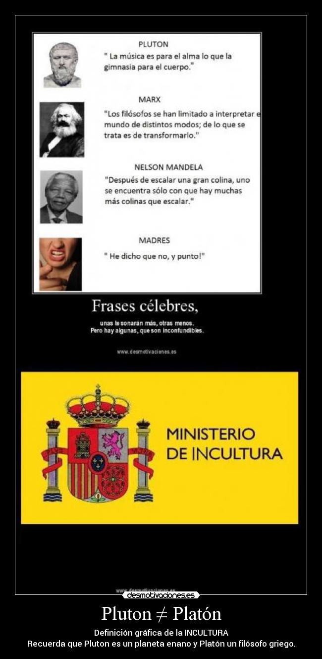 Pluton ≠ Platón - Definición gráfica de la INCULTURA
Recuerda que Pluton es un planeta enano y Platón un filósofo griego.