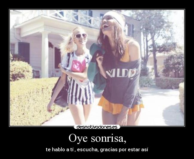 Oye sonrisa, - 
