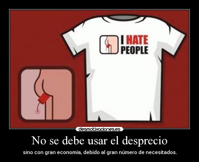 No se debe usar el desprecio - 