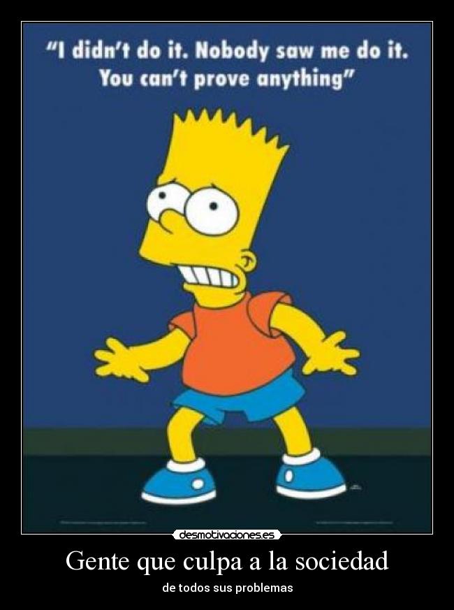 Gente que culpa a la sociedad - de todos sus problemas
