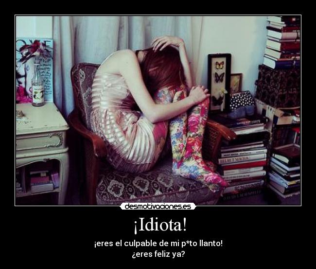 ¡Idiota! - 