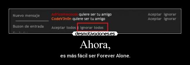 carteles forever alone hector atl adricomecocos codev3n0n ignorar todos aceptar todos nuevo mensaje facil desmotivaciones