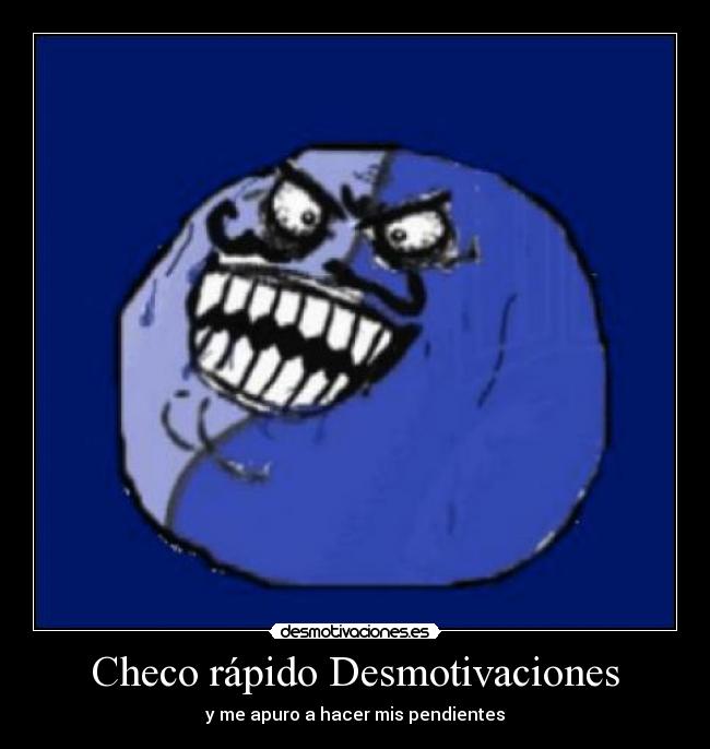 Checo rápido Desmotivaciones - y me apuro a hacer mis pendientes