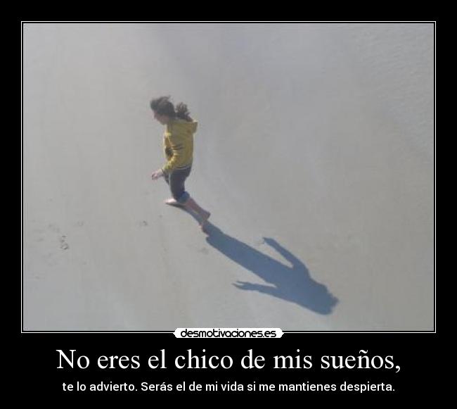 No eres el chico de mis sueños, - 