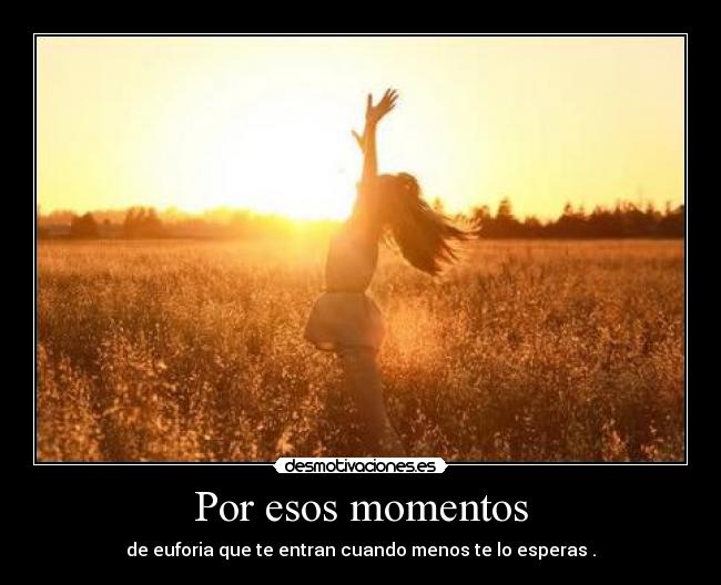 Por esos momentos -