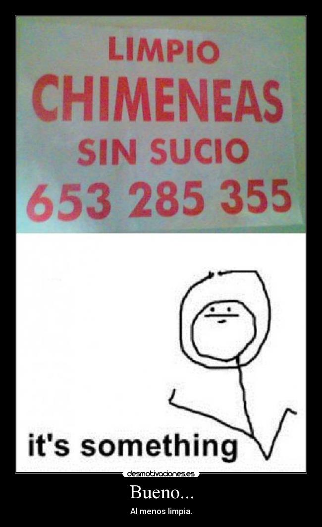 Bueno... - Al menos limpia.