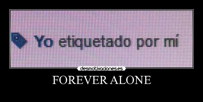 FOREVER ALONE - 