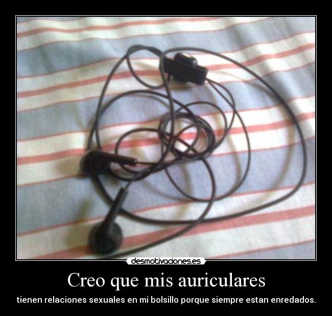 Creo que mis auriculares -
