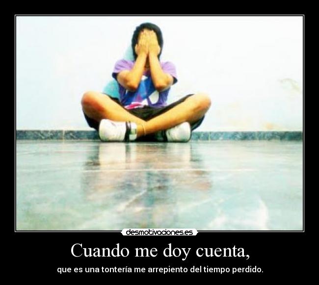 Cuando me doy cuenta, - 