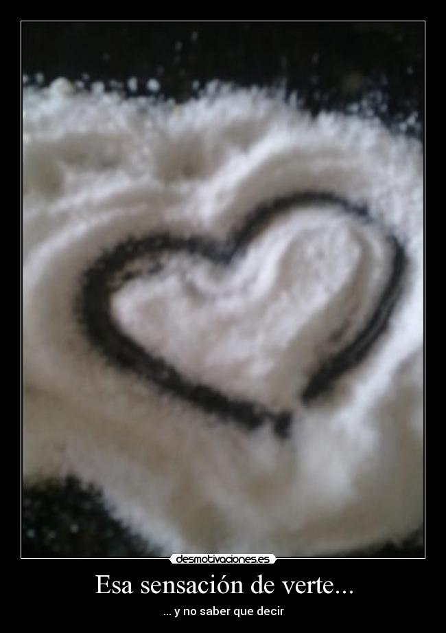 Esa sensación de verte... -