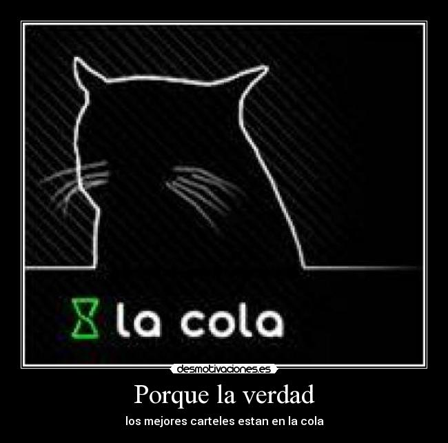 Porque la verdad - los mejores carteles estan en la cola