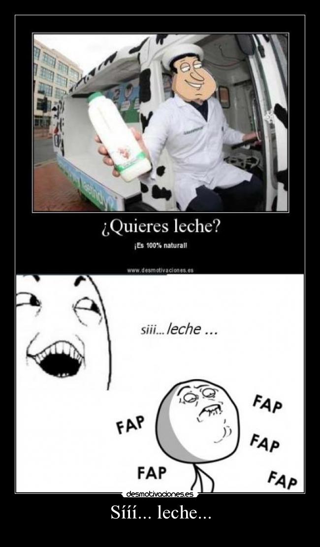 Sííí... leche... -