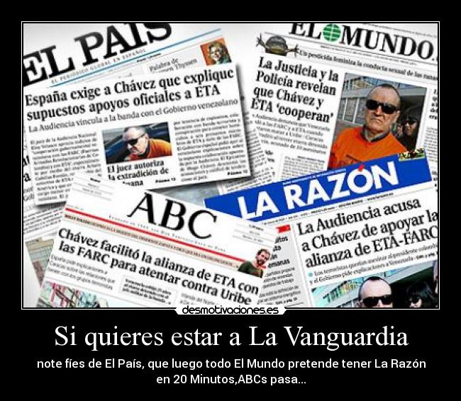 Si quieres estar a La Vanguardia - note fíes de El País, que luego todo El Mundo pretende tener La Razón
en 20 Minutos,ABCs pasa...