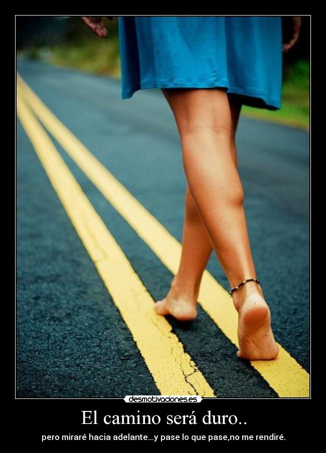 El camino será duro.. -